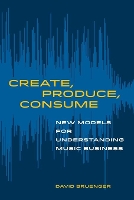 Book Cover for Create, Produce, Consume by David Bruenger