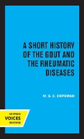 Book Cover for A Short History of the Gout and the Rheumatic Diseases by W.S.C. Copeman