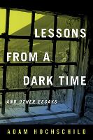 Book Cover for Lessons from a Dark Time and Other Essays by Adam Hochschild