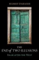 Book Cover for The End of Two Illusions by Hamid Dabashi