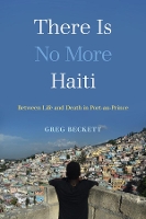 Book Cover for There Is No More Haiti by Greg Beckett