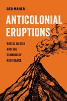 Book Cover for Anticolonial Eruptions by Geo Maher