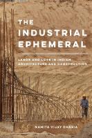 Book Cover for The Industrial Ephemeral by Namita Vijay Dharia