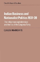 Book Cover for Indian Business and Nationalist Politics 1931–39 by Claude Markovits