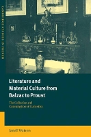 Book Cover for Literature and Material Culture from Balzac to Proust by Janell (University of Richmond, Virginia) Watson