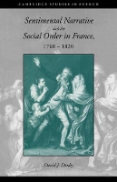 Book Cover for Sentimental Narrative and the Social Order in France, 1760–1820 by David J. (Dublin City University) Denby