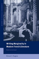 Book Cover for Writing Marginality in Modern French Literature by Edward J. (Royal Holloway, University of London) Hughes