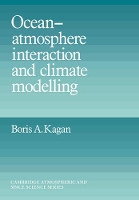 Book Cover for Ocean Atmosphere Interaction and Climate Modeling by Boris A. (P. P. Shirshov Institute of Oceanology, Moscow) Kagan