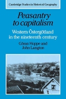 Book Cover for Peasantry to Capitalism by Göran (Stockholms Universitet) Hoppe, John (University of Oxford) Langton