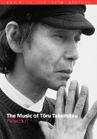 Book Cover for The Music of Toru Takemitsu by Peter Burt