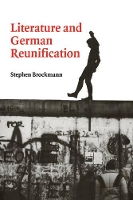 Book Cover for Literature and German Reunification by Stephen Carnegie Mellon University, Pennsylvania Brockmann