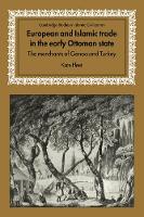 Book Cover for European and Islamic Trade in the Early Ottoman State by Kate University of Cambridge Fleet