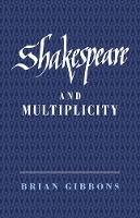 Book Cover for Shakespeare and Multiplicity by Brian Gibbons