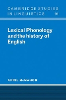 Book Cover for Lexical Phonology and the History of English by April University of Cambridge McMahon