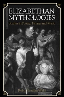 Book Cover for Elizabethan Mythologies by Robin Headlam Wells