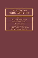Book Cover for The Works of John Webster: Volume 2, The Devil's Law-Case; A Cure for a Cuckold; Appius and Virginia by John Webster