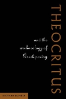 Book Cover for Theocritus and the Archaeology of Greek Poetry by Richard University of Cambridge Hunter