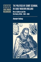 Book Cover for The Politics of Court Scandal in Early Modern England by Alastair Rutgers University, New Jersey Bellany