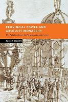 Book Cover for Provincial Power and Absolute Monarchy by Julian Birkbeck College, University of London Swann