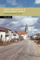 Book Cover for Liberty and Locality in Revolutionary France by Peter University of Birmingham Jones