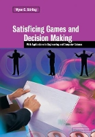 Book Cover for Satisficing Games and Decision Making by Wynn C. (Brigham Young University, Utah) Stirling