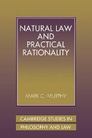 Book Cover for Natural Law and Practical Rationality by Mark C. (Georgetown University, Washington DC) Murphy