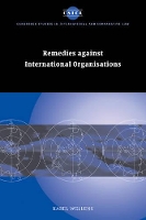 Book Cover for Remedies against International Organisations by Karel Katholieke Universiteit Nijmegen, The Netherlands Wellens