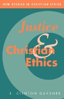 Book Cover for Justice and Christian Ethics by E Clinton Emory University, Atlanta Gardner