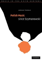 Book Cover for Polish Music since Szymanowski by Adrian Cardiff University Thomas