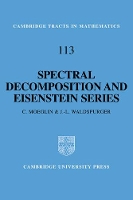 Book Cover for Spectral Decomposition and Eisenstein Series by C Centre National de la Recherche Scientifique CNRS, Paris Moeglin, J L Centre National de la Recherche Sc Waldspurger