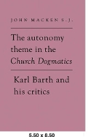 Book Cover for The Autonomy Theme in the Church Dogmatics by John Macken