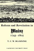 Book Cover for Reform and Revolution in Mainz 1743–1803 by T. C. W. Blanning