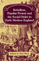 Book Cover for Rebellion, Popular Protest and the Social Order in Early Modern England by Paul Slack