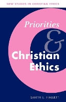 Book Cover for Priorities and Christian Ethics by Garth L Saint Louis University, Missouri Hallett