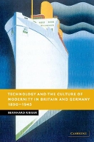 Book Cover for Technology and the Culture of Modernity in Britain and Germany, 1890–1945 by Bernhard International University Bremen Rieger