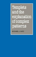 Book Cover for Templets and the Explanation of Complex Patterns by Michael J. Katz