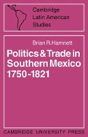 Book Cover for Politics and Trade in Mexico 1750–1821 by Brian R. Hamnett