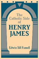Book Cover for The Catholic Side of Henry James by Edwin Sill Fussell