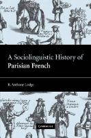 Book Cover for A Sociolinguistic History of Parisian French by R. Anthony (University of St Andrews, Scotland) Lodge