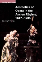 Book Cover for Aesthetics of Opera in the Ancien Régime, 1647–1785 by Downing A University of Iowa Thomas