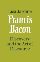 Book Cover for Francis Bacon: Discovery and the Art of Discourse by Lisa Jardine