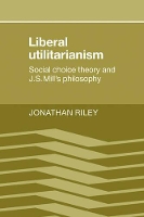 Book Cover for Liberal Utilitarianism by Jonathan Riley