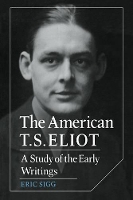 Book Cover for The American T. S. Eliot by Eric Sigg