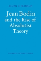 Book Cover for Jean Bodin and the Rise of Absolutist Theory by Julian H. Franklin