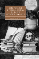 Book Cover for The Poetics of Melancholy in Early Modern England by Douglas University of Iowa Trevor