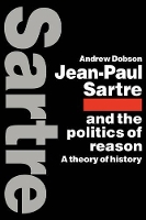 Book Cover for Jean-Paul Sartre and the Politics of Reason by Andrew Dobson