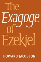 Book Cover for The Exagoge of Ezekiel by Howard Jacobson