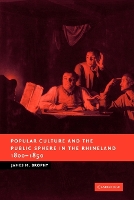 Book Cover for Popular Culture and the Public Sphere in the Rhineland, 1800–1850 by James M University of Delaware Brophy