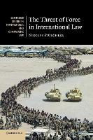 Book Cover for The Threat of Force in International Law by Nikolas Universität Basel, Switzerland Stürchler