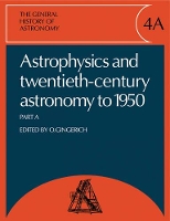 Book Cover for The General History of Astronomy: Volume 4, Astrophysics and Twentieth-Century Astronomy to 1950: Part A by Owen Gingerich